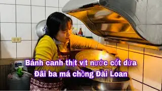 Nấu bánh canh thịt vịt nước cốt dừa đãi ba má chồng Đài Loan @thaophuongcuocsongDaiLoan 