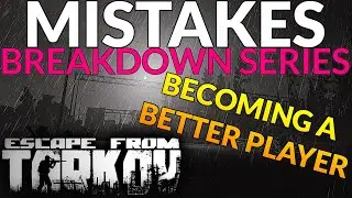 Escape From Tarkov - Learning From MISTAKES/Analysis & Breakdown - Guide