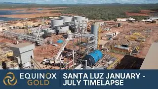 Equinox Gold Santa Luz Mine Construction Timelapse from January - July 2021