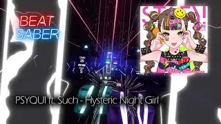 Beat Saber | PSYQUI ft. Such - Hysteric Night Girl (android52 Edit)