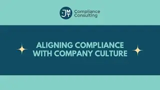 Part 1 - Aligning Compliance with Company Culture