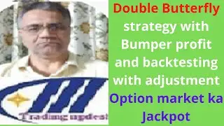 #Double  Butterfly strategy with bumper profit and backtesting with adjustment # No loss strategy #