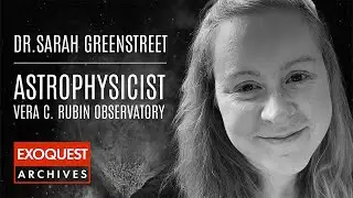 Dr. Sarah Greenstreet: Vera C. Rubin Observatory | EXOQUEST Archives