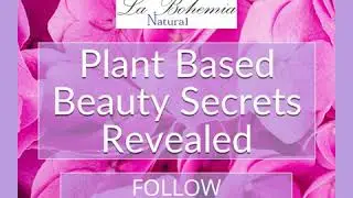 Plant Based Beauty Secrets Revealed
