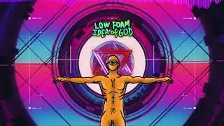 Low Foam - Idea Of God (Original Mix)
