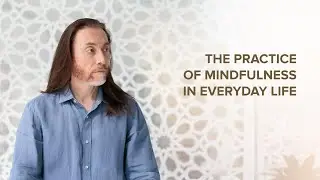Imram on the practice of mindfulness in everyday life.