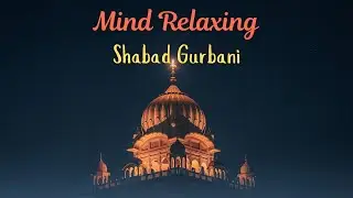 Heal Your Sleep || Soothing Gurbani for Deep Rest & Inner Peace 2025
