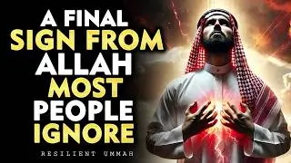 A Final Sign from Allah Most People Ignore | ISLAM