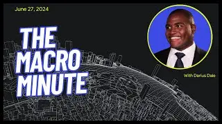 The Macro Minute | June 27, 2024