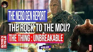 THE NERD GEN REPORT #253. The Rock: The Perfect Fit for the MCU?