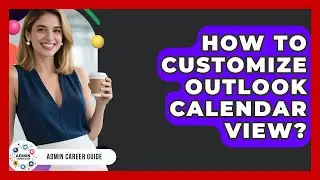 How To Customize Outlook Calendar View? - Admin Career Guide