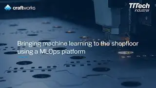 TTTech Industrial and craftworks: bringing machine learning operations to the shop floor