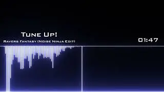 Tune Up! - Ravers Fantasy (Noise Ninja Edit)