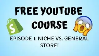 [FREE Course Ep. 1] Niche Vs. General Store, Which One?!
