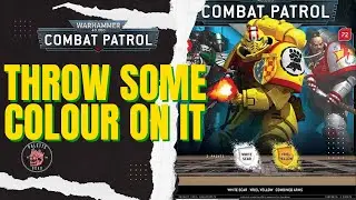 Throw Some Colour On It - Warhammer 40k Combat Patrol - Issue 72