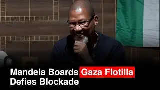 BREAKING: Nelson Mandela&rsquo;s Grandson Mandla Joins Gaza Flotilla, Defies Blockade