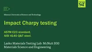 Charpy Impact Test (ASTM E23): MET 3125 Lab Demo