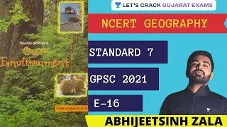 E16 - NCERT Std 7 | એનસીઇઆરટી વર્ગ 7 | Geography | GPSC & GSSSB 2021 | ​Abhijeetsinh Zala |