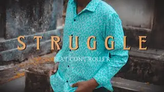 BEAT CONTROLLER - STRUGGLE (OFFICIAL MUSIC VIDEO) || 2024 || BEAT CONTROLLER || SM PRODUCTION ||