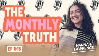 Talking About PMDD at Work Changed Everything | Hannah Lawrence | The Monthly Truth EP15