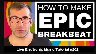 ❤️ How to make EPIC Breakbeat like Sasha & Anjunadeep | Live Electronic Tutorials 261