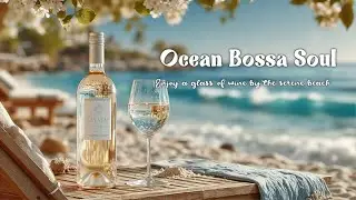 Tropical Beach Serenity: Sip Wine & Groove to Smooth Jazz Blues Music & Bossa Nova Rhythms