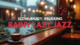 Rainy Jazz Cafe - Slow Jazz Music in Coffee Shop Ambience for Work, Study and Relaxation