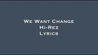 We Want Change Hi-Rez Lyrics