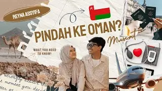 PERSIAPAN & BIAYA SEBELUM PINDAH KE OMAN: What You Need To Know!