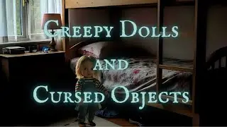 Creepy Dolls and Cursed Objects | Cursed Items That Should Have NEVER Came Home