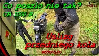 Co poszło nie tak? | Uślizg przedniego koła| HONDA CB1000R | MotoVlog
