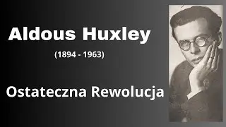 Aldous Huxley &ndash; Ostateczna Rewolucja