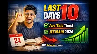 Last 10 Days Strategy for JEE Main 2026 | Don&rsquo;t Make These Mistakes | 1729 Acharya Academy