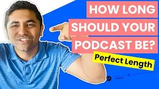 How Long Should Your Podcast Be? (Podcast Length)