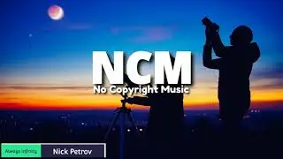 Always Infinity- Nick Petrov (No Copyright Music)
