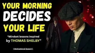 Your Morning Decides Your Life | Powerful Motivational Speech | Thomas Shelby