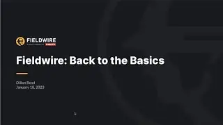 Fieldwire - Back to the Basics | Webinar