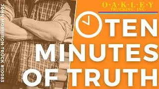Oakley Trucking, 10 Minutes of Truth John Morrison
