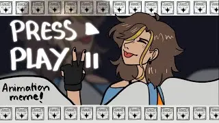 ✨PRESS PLAY! Animation meme✨