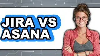 Jira vs Asana - Which Is Better?