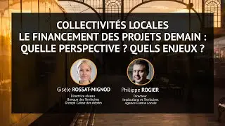 Collectivités locales | Le financement des projets demain : quelle perspectives ? Quels enjeux ?