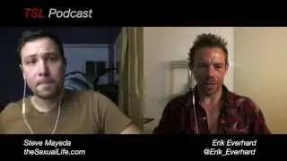 Erectile Dysfunction Sexual Dysfunction | Porn Star Erik Everhard & Steve Mayeda | 4of7 TSL Podcast