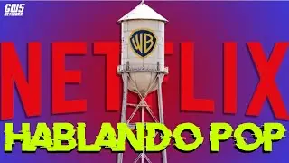 Netflix compra WB / Hablando PoP LIVE