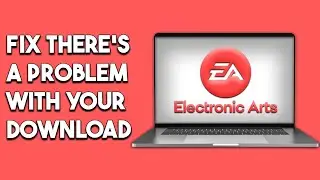 How To Fix There's A Problem With Your Download EA