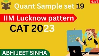 CAT 2023 Sample Paper | Quant set 19 | IIM Lucknow pattern | By Abhijeet Sinha Sir | Arsh Classes