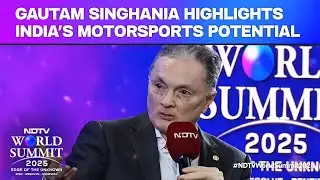 Raymond's Gautam Singhania Highlights India's Motorsports Potential at The NDTV World Summit