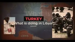 Why is Turkey in Libya? - 1