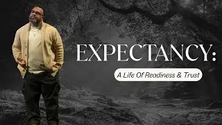 Expectancy: Readiness and Trust | Strength To Keep Going | Isaiah 40:31 | Pastor Miguel Warren