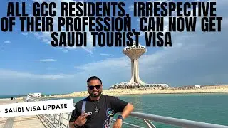 ALL GCC RESIDENTS, IRRESPECTIVE OF THEIR PROFESSION, CAN NOW GET SAUDI TOURIST VISA