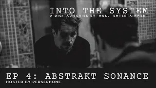 INTO THE SYSTEM | Ep. 4 feat. Abstrakt Sonance